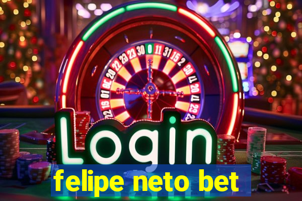 felipe neto bet